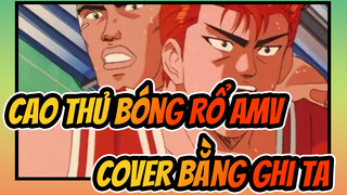 [Cao Thủ Bóng Rổ AMV] Bài nhạc nền cover bằng ghi ta / Yamaha LLTA