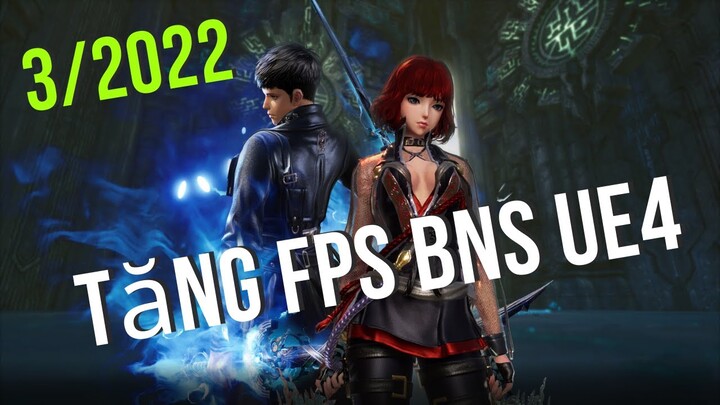 [BNS UE4] Cách tối ưu hóa Setting , giảm lag tăng FPS game Blade and soul  Laptop + PC  3/2022.