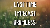 TYPECAST - LAST TIME (DRUMLESS)