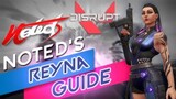 REYNA GUIDE BY NOTED | VALORANT | DISRUPT GAMING