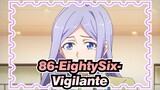 [86-EightySix-|S2|MAD]Vigilante