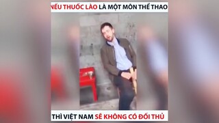 Phê thuốc lào Việt Nam 🤣🤣🤣