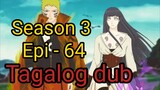 Episode 64 / Season 3 @Naruto shippuden @ Tagalog dub