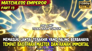 DAO LING MEMASUKI TEMPAT DARI RAJA BELADIRI BERADA | MATCHLESS EMPEROR | PART 13