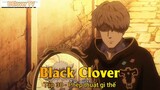 Black Clover Tập 30 - Phép thuật gì thế
