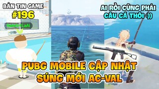 PUBG MOBILE VÀ GENSHIN IMPACT CẬP NHẬT CHẾ ĐỘ CÂU CÁ, RA MẮT SÚNG MỚI AC VAL ! Nam Art