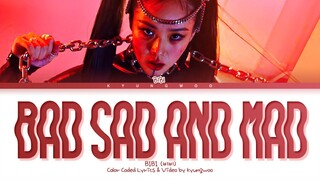 BIBI BAD SAD AND MAD Lyrics (Color Coded Lyrics)