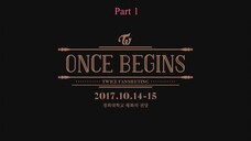 2017 TWICE FANMEETING "ONCE BEGINS" Main Fanmeeting Part 1 [English Subbed]