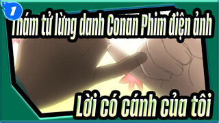 [Thám tử lừng danh Conan| Phim điện ảnh Bản phối hiệu đính] Lời có cánh của tôi_1