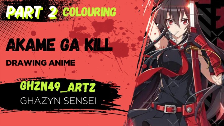 PART 2 COLOURING drawing anime akame ga kill