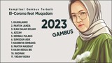 KOMPILASI GAMBUS TERBARU DAN TERBAIK EL-CORONA FEAT MUQADAM 2023