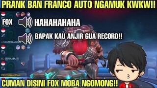 BAPAK KAU ANJR GW UDAH INTRO GBLK MALAH DI BAN FRANCO KWKW! CUMAN DI SINI FOX MOBA NGOMONG!!