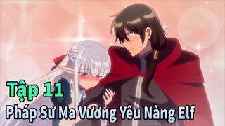 ANIME THÁNG 6 | Pháp Sư Ma Vương Yêu Cô Nàng Elf Tập 11 | Mèo Gầy Review