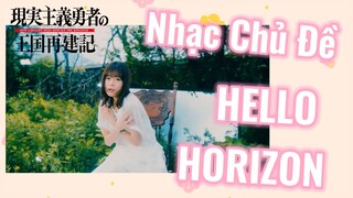 Công Cuộc Tái Thiết Vương Quốc Của Anh Hùng Chủ Nghĩa Hiện Thực 2 | Nhạc Chủ Đề - HELLO HORIZON