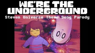 【Undertale】We're the Underground (We Are The Crystal Gems Parody)【Steven Universe】