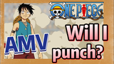 [ONE PIECE]  AMV | Will I punch?