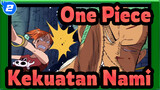 [One Piece] Kekuatan Nami Sangat Luar Biasa!_2