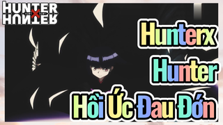 HunterxHunter Hồi Ức Đau Đớn