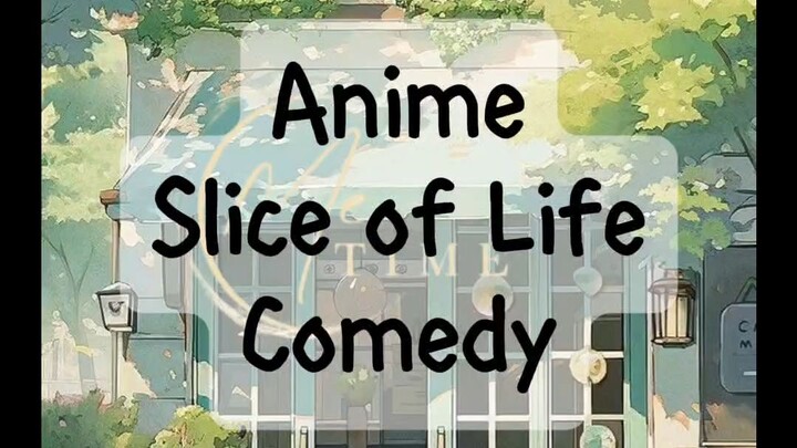 Rekomendasi Anime Slice of Life Comedy