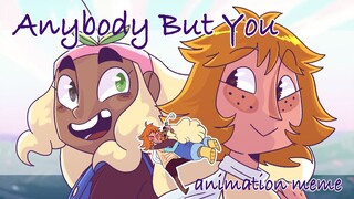 Anybody But You | Animation Meme | Thank you for 55k!