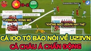 Dù Thua Cuộc, U23 Việt Nam vẫn Được Cả 100 Mặt Báo Nói Về Khiến Cả Châu Á Chấn Động