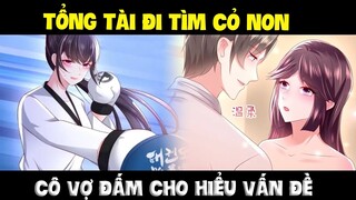 Tái sinh tỉnh dậy, tôi quyết thay đổi mọi chuyện đã xảy ra Phần 4 - Tổng tài đi kiếm cỏ non