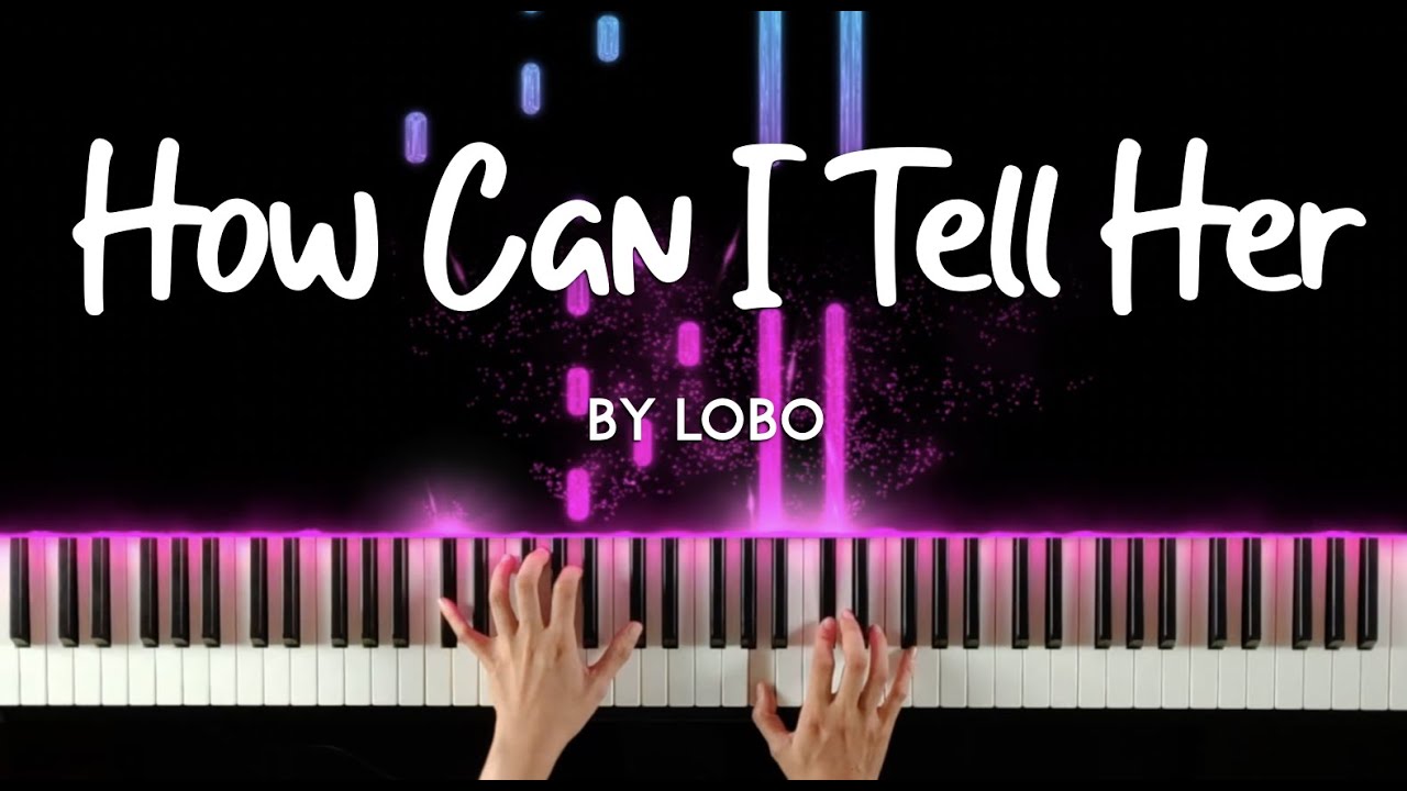 How Can I Tell Her About You By Lobo Piano Cover Sheet Music Bilibili