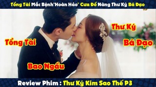 Review Phim : Hành Trình Cưa Đổ Nàng Thư Ký Xinh Đẹp Của Anh Sếp Bá Đạo | Thư ký Kim Sao Thế P3