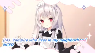 [Ms. Vampire who lives in my neighborhood |1080P|No Sub]NCED_A