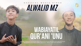 Alwalid MZ Feat Kanzia MZ - Wabiayatil Qur'ani 'Unu (Official Music Video)