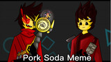 【Ninjago/Ninjago】Pork Soda Meme