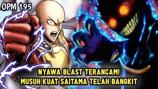 AKHIRNYA TIBA! MUSUH KUAT SAITAMA TELAH BANGKIT DAN DIA AKAN EKSEKUSI BLAST | MANGA OPM 195