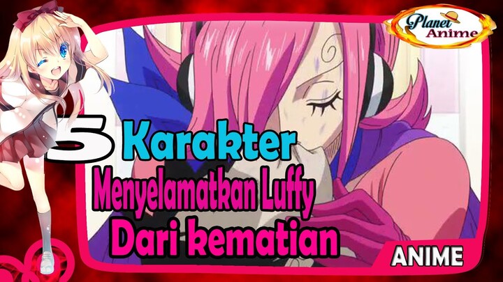 Ini lah 5 karakter yang paling berjasa menyelamatkan luffy dari kematian one  piece
