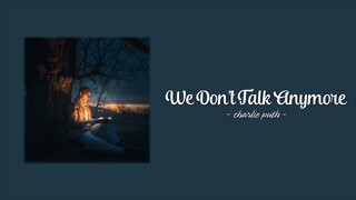 We Don't Talk Anymore - Charlie Puth (Ft. Selena Gomez) (Lyrics)