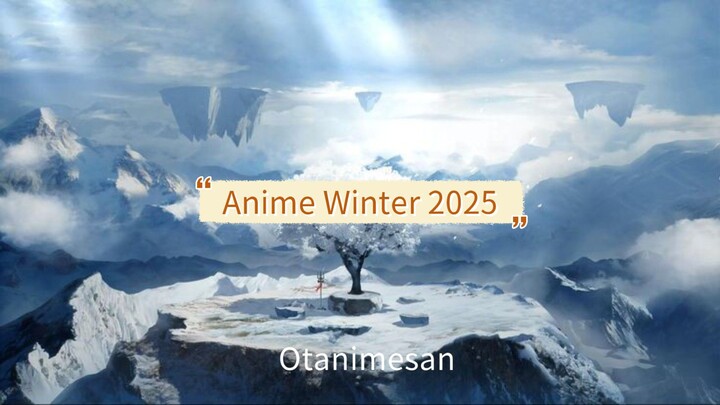 Kumpulan Anime Winter 2025 Sudah kah anda menontonnya???