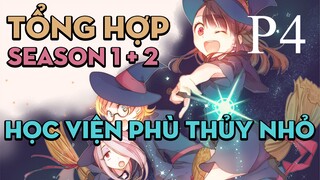 Tóm tắt "Học viện phù thủy nhỏ" | P4 | AL Anime