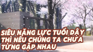 [Siêu Năng Lực Tuổi Dậy Thì/AMV/Mayday] Nếu Chúng Ta Chưa Từng Gặp Nhau