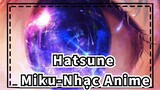 [Hatsune Miku-Nhạc Anime] Dùng video này làm hình nền! (Không có logo)