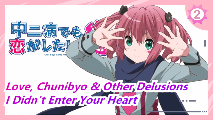 [Love, Chunibyo & Other Delusions] Satone Shichimiya--- I Didn't Enter Your Heart_B2