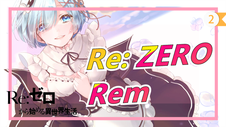 [Re: Zero] Chúc mừng sinh nhật Rem_2