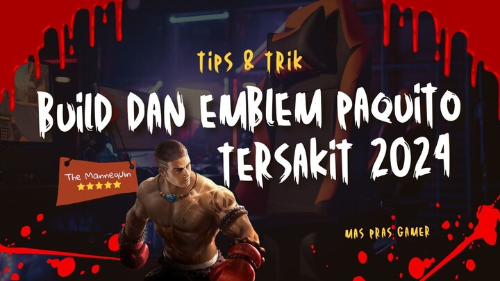 BUILD DAN EMBLEM PAQUITO TERSAKIT 2024 (TIPS&TRIK)