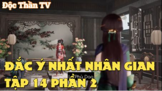 Đắc ý nhất nhân gian Tập 14  Phần 2