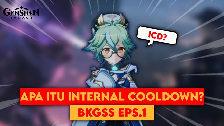 [REMAKE] Penjelasan Tentang Istilah Internal Cooldown - BKGSS EPS.1