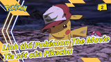 [Linh thú Pokémon Bản điện ảnh] Tia sét tuyệt vọng của Pikachu, xóa bỏ mọi tôi lỗi_2