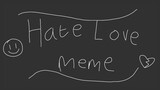 Hate love || Animation meme || Kisah hidup author