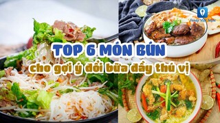 TOP 6 MÓN BÚN cho gợi ý đổi bữa đầy thú vị | Feedy VN