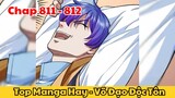 Review Truyện Tranh - Võ Đạo Độc Tôn - Chap 811 - 812 l Top Manga Hay - Tiểu Thuyết Ghép Art