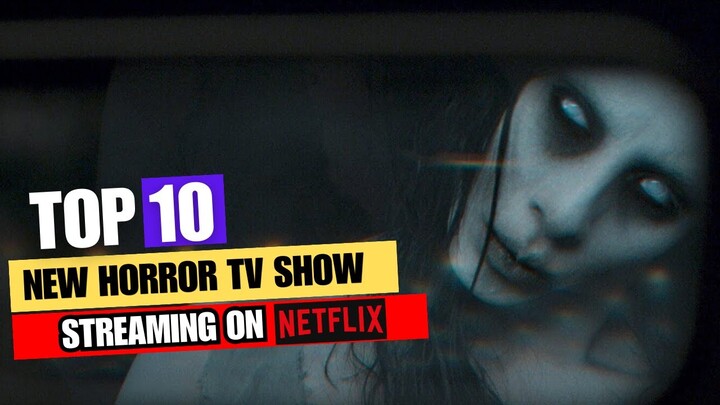 Top 10 Scary New Horror TV Shows on Netflix in April 2024