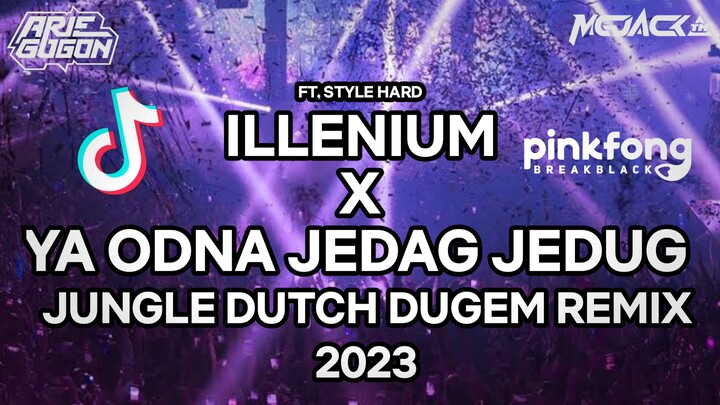 DJ ILLENIUM X YA ODNA !! JEDAG JEDUG VIRAL TERBARU JUNGLE DUTCH 2023 Ft. ARIE GOGON