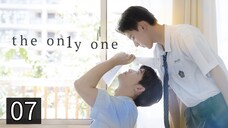 07: The On1y One [English Sub]